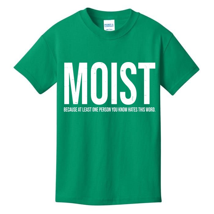 MOIST Because At Least One Person You Know Hates This Word Kids T-Shirt