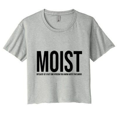 MOIST Because At Least One Person You Know Hates This Word Women's Crop Top Tee