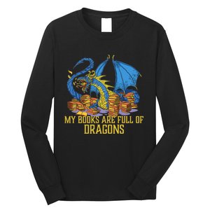 My Books Are Full Of Dragons Gift Idea Trending For Dragon Lover Long Sleeve Shirt