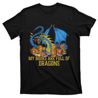 My Books Are Full Of Dragons Gift Idea Trending For Dragon Lover T-Shirt