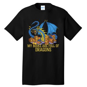 My Books Are Full Of Dragons Gift Idea Trending For Dragon Lover Tall T-Shirt