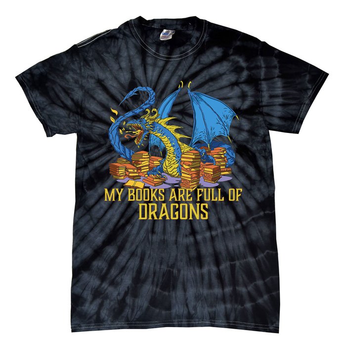 My Books Are Full Of Dragons Gift Idea Trending For Dragon Lover Tie-Dye T-Shirt