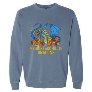 My Books Are Full Of Dragons Gift Idea Trending For Dragon Lover Garment-Dyed Sweatshirt