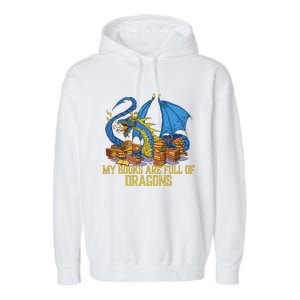 My Books Are Full Of Dragons Gift Idea Trending For Dragon Lover Garment-Dyed Fleece Hoodie