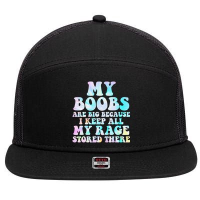 My Boobs Are Big Because I Keep All My Rage Stored There 7 Panel Mesh Trucker Snapback Hat