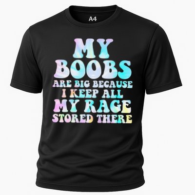 My Boobs Are Big Because I Keep All My Rage Stored There Cooling Performance Crew T-Shirt