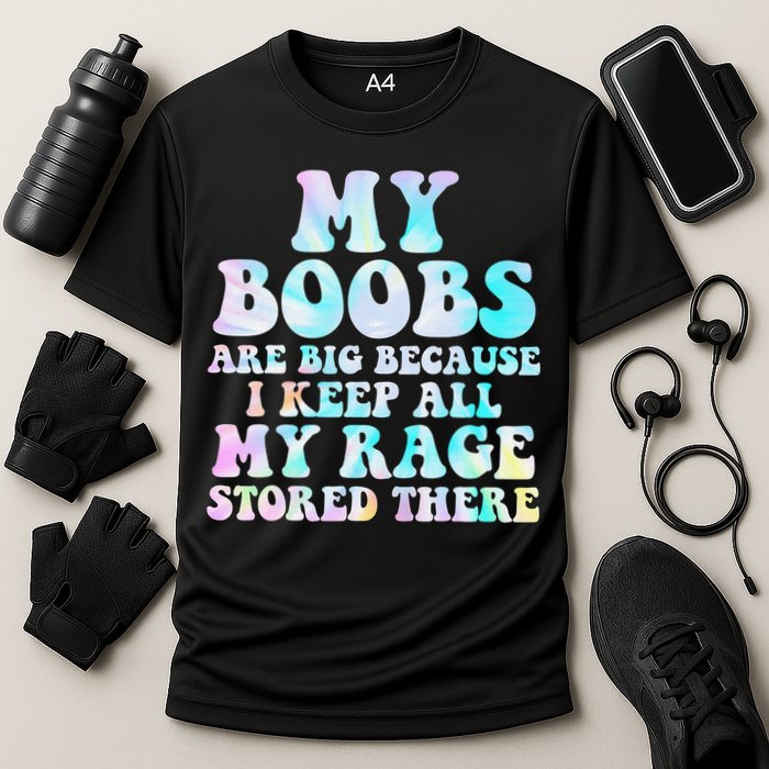 My Boobs Are Big Because I Keep All My Rage Stored There Cooling Performance Crew T-Shirt
