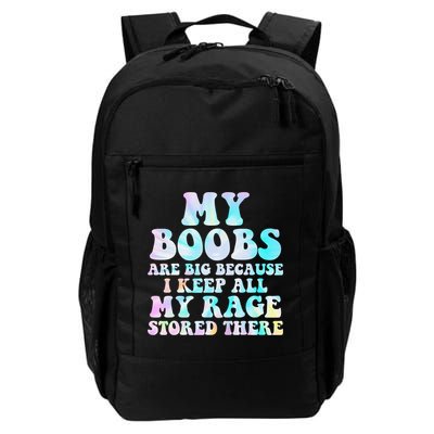 My Boobs Are Big Because I Keep All My Rage Stored There Backpack