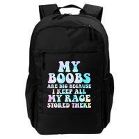 My Boobs Are Big Because I Keep All My Rage Stored There Backpack