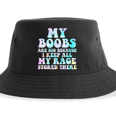 My Boobs Are Big Because I Keep All My Rage Stored There Sustainable Bucket Hat