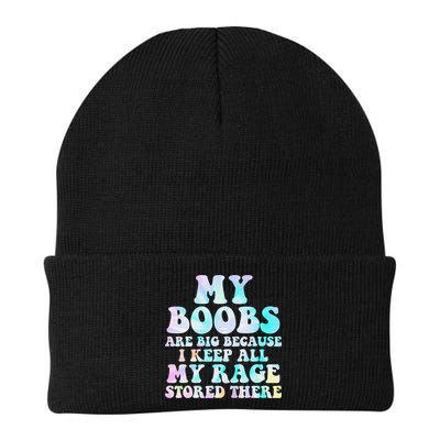 My Boobs Are Big Because I Keep All My Rage Stored There Beanie