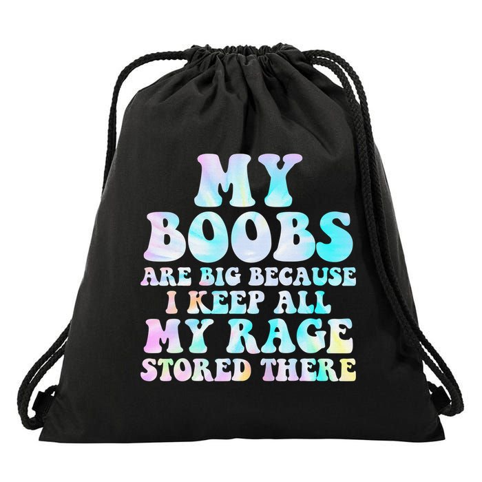 My Boobs Are Big Because I Keep All My Rage Stored There Drawstring Bag