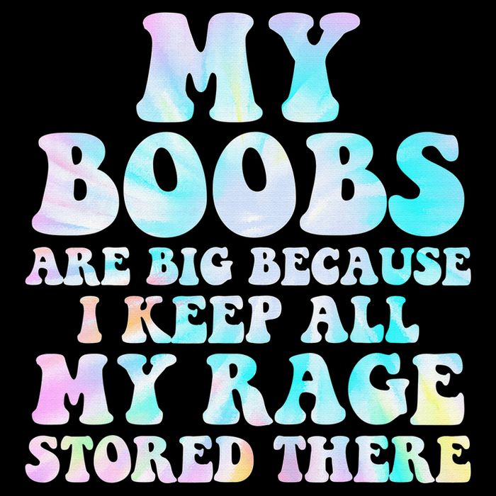 My Boobs Are Big Because I Keep All My Rage Stored There Flat Bill Trucker Hat