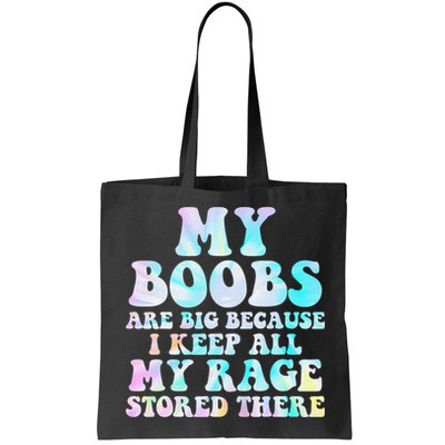 My Boobs Are Big Because I Keep All My Rage Stored There Bag
