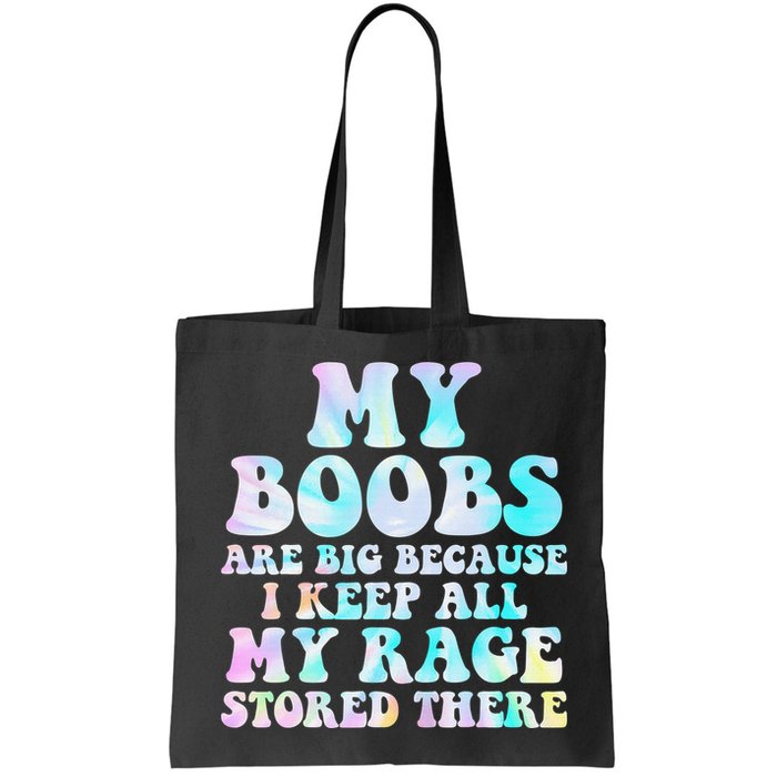 My Boobs Are Big Because I Keep All My Rage Stored There Bag