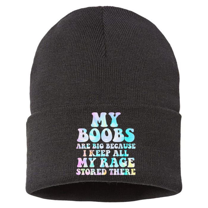 My Boobs Are Big Because I Keep All My Rage Stored There Sustainable Knit Beanie