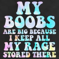 My Boobs Are Big Because I Keep All My Rage Stored There 25L Jumbo Tote
