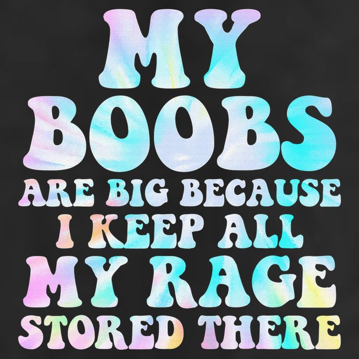 My Boobs Are Big Because I Keep All My Rage Stored There 25L Jumbo Tote