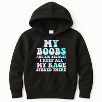 My Boobs Are Big Because I Keep All My Rage Stored There Kids Hoodie