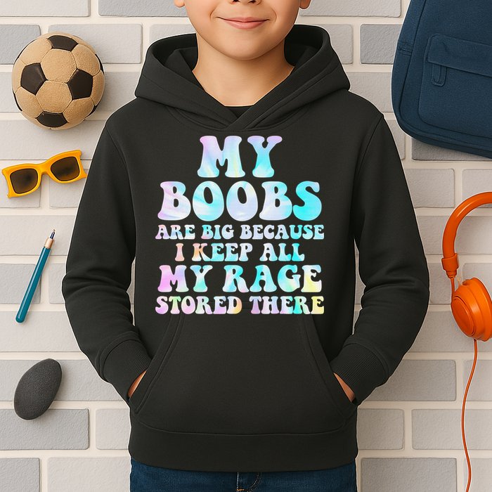 My Boobs Are Big Because I Keep All My Rage Stored There Kids Hoodie