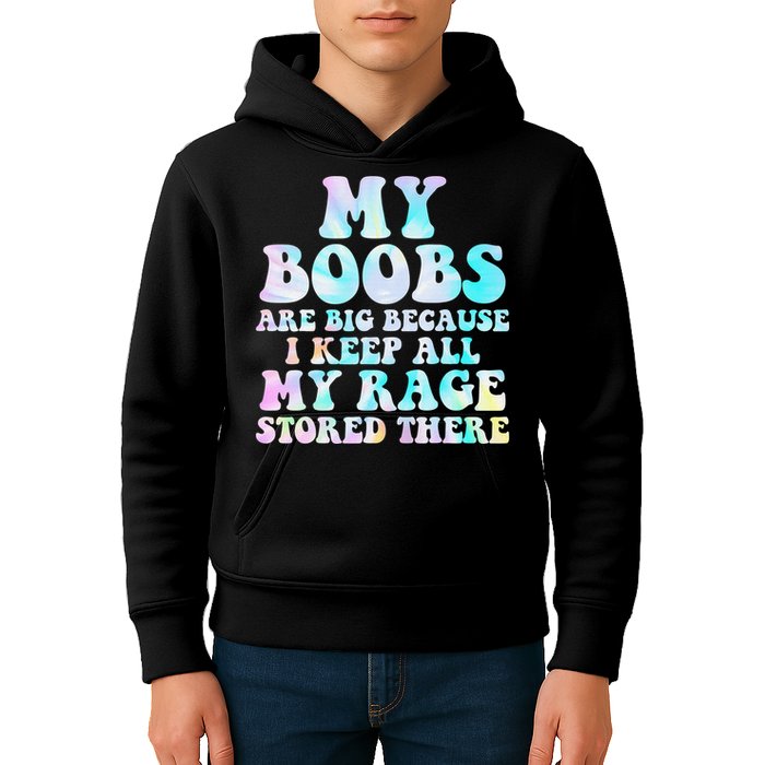 My Boobs Are Big Because I Keep All My Rage Stored There Kids Hoodie