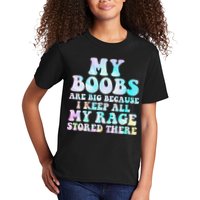 My Boobs Are Big Because I Keep All My Rage Stored There Kids T-Shirt
