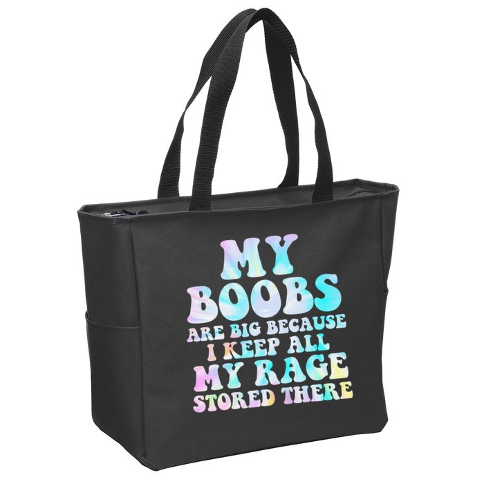 My Boobs Are Big Because I Keep All My Rage Stored There Zip Tote Bag