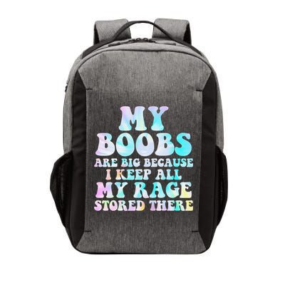 My Boobs Are Big Because I Keep All My Rage Stored There Vector Backpack