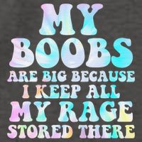 My Boobs Are Big Because I Keep All My Rage Stored There Vector Backpack