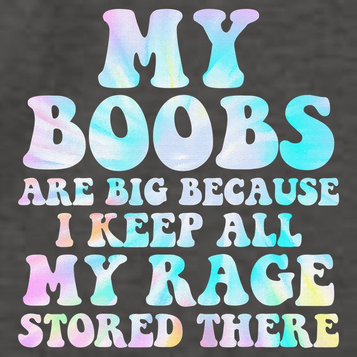 My Boobs Are Big Because I Keep All My Rage Stored There Vector Backpack