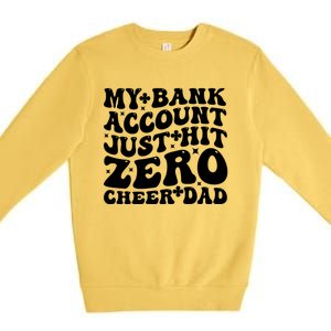 My Bank Account Just Hit Zero Cheer Dad Funny FatherS Day Gift Premium Crewneck Sweatshirt