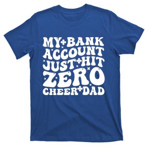 My Bank Account Just Hit Zero Cheer Dad Funny FatherS Day Gift T-Shirt