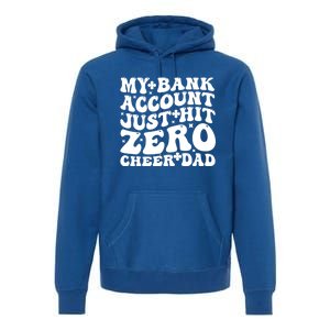 My Bank Account Just Hit Zero Cheer Dad Funny FatherS Day Gift Premium Hoodie