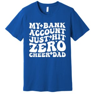 My Bank Account Just Hit Zero Cheer Dad Funny FatherS Day Gift Premium T-Shirt