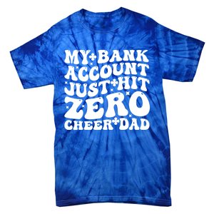 My Bank Account Just Hit Zero Cheer Dad Funny FatherS Day Gift Tie-Dye T-Shirt