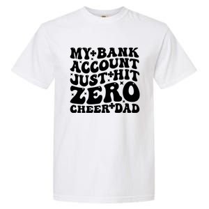 My Bank Account Just Hit Zero Cheer Dad Funny FatherS Day Gift Garment-Dyed Heavyweight T-Shirt