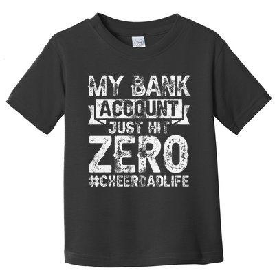 My Bank Account Just Hit Zero Cheer Dad Proud Cheer Father Toddler T-Shirt