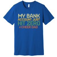 My Bank Account Just Hit Zero Cheer Dad Gift Premium T-Shirt