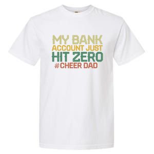 My Bank Account Just Hit Zero Cheer Dad Gift Garment-Dyed Heavyweight T-Shirt