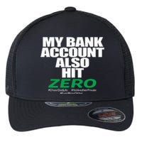 My Bank Account Also Hit Zero Flexfit Unipanel Trucker Cap