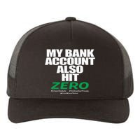 My Bank Account Also Hit Zero Yupoong Adult 5-Panel Trucker Hat