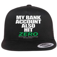 My Bank Account Also Hit Zero Flat Bill Trucker Hat