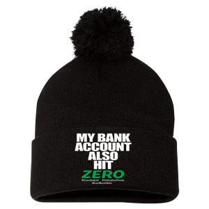 My Bank Account Also Hit Zero Pom Pom 12in Knit Beanie