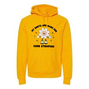 My Boots Are Made For Curb Stomping Premium Hoodie