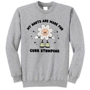 My Boots Are Made For Curb Stomping Tall Sweatshirt