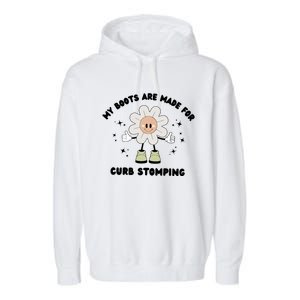 My Boots Are Made For Curb Stomping Garment-Dyed Fleece Hoodie