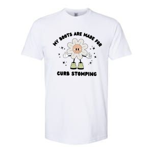 My Boots Are Made For Curb Stomping Softstyle CVC T-Shirt