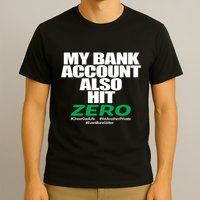My Bank Account Also Hit Zero T-Shirt