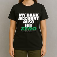 My Bank Account Also Hit Zero T-Shirt