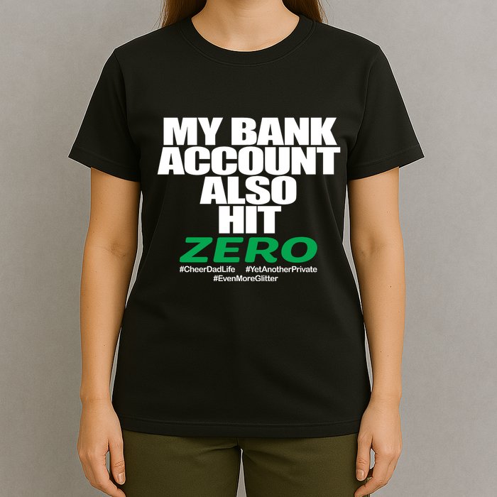 My Bank Account Also Hit Zero T-Shirt